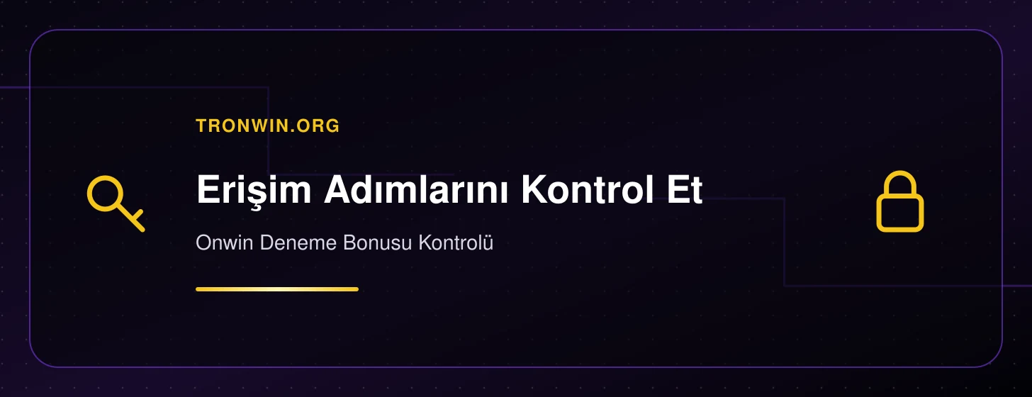 Onwin Deneme Bonusu Kontrolü - tronwin.org iç görsel 2
